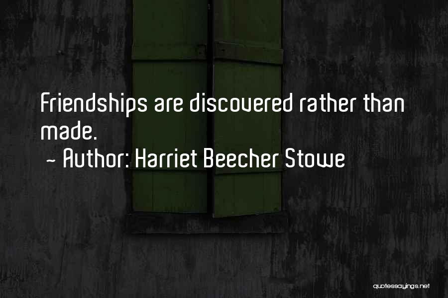 One Way Friendships Quotes By Harriet Beecher Stowe