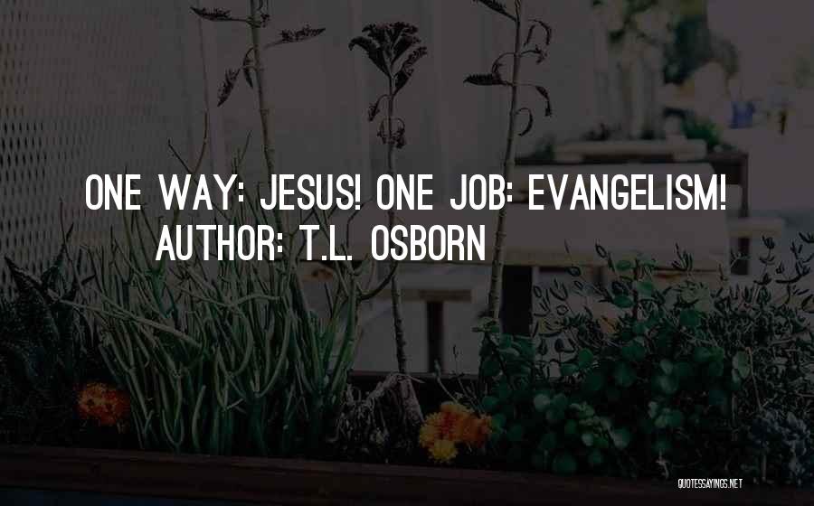 One Way Jesus Quotes By T.L. Osborn