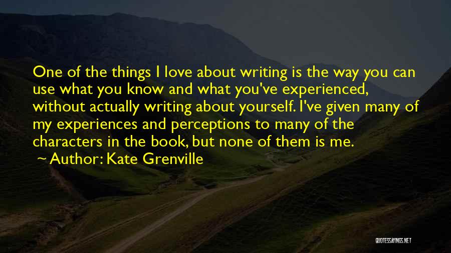 One Way Love Book Quotes By Kate Grenville