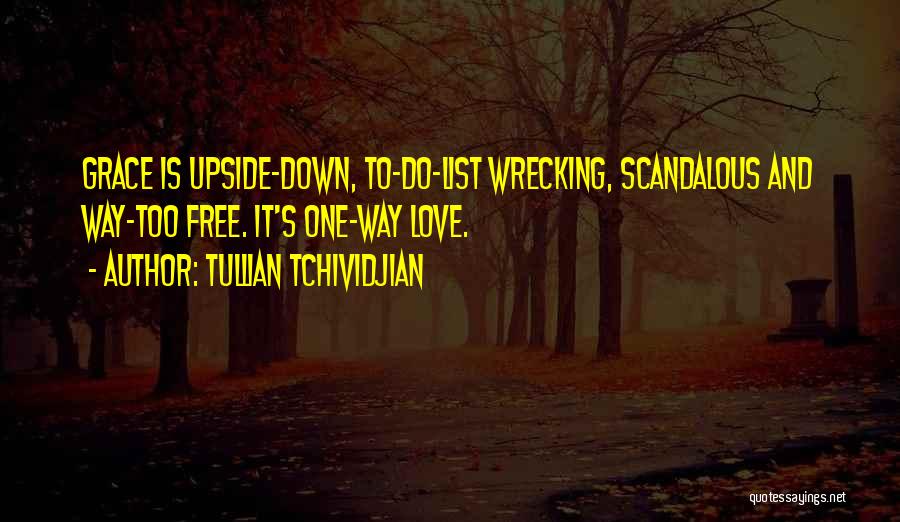 One Way Love Tullian Quotes By Tullian Tchividjian