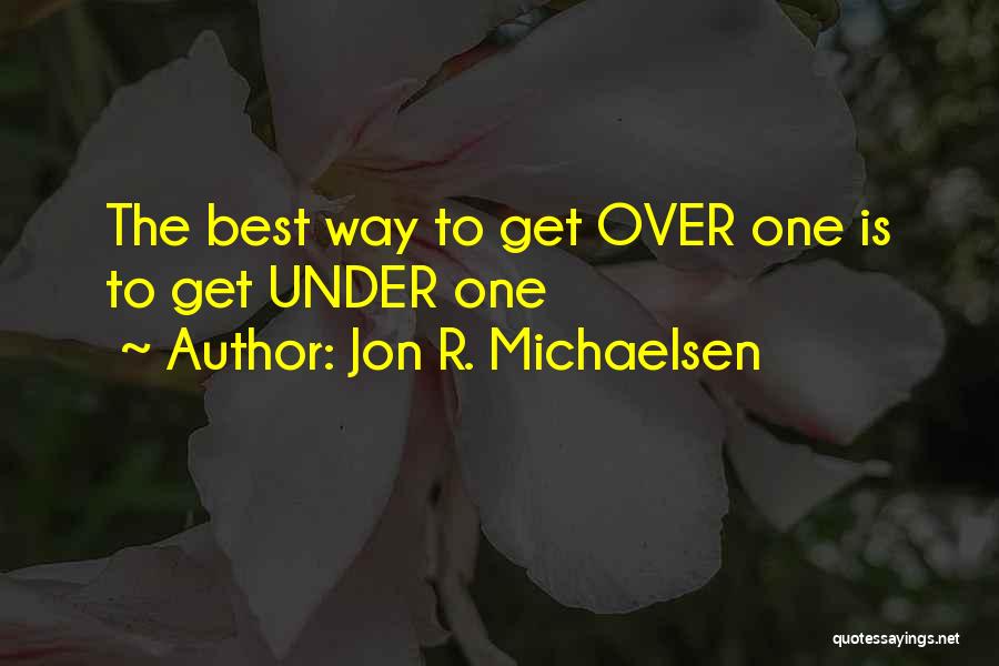 One Way Relationship Quotes By Jon R. Michaelsen