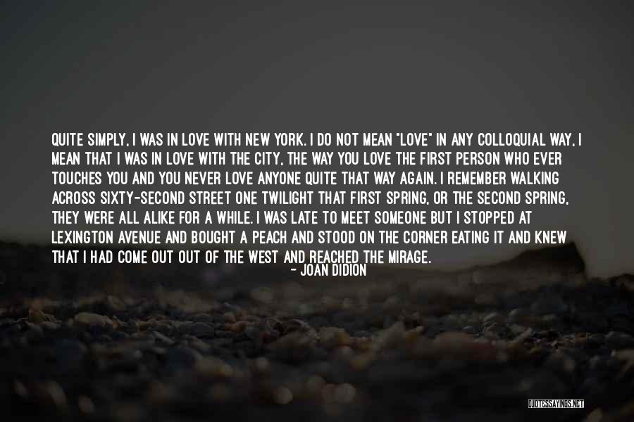 One Way Street Love Quotes By Joan Didion