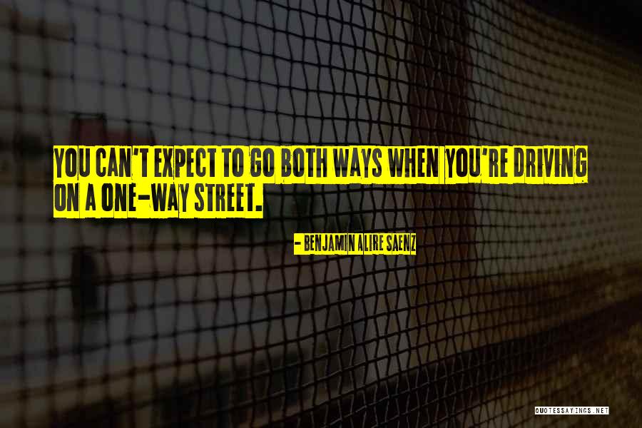 One Way Street Quotes By Benjamin Alire Saenz One Way Street Quotes By Benjamin Alire Saenz