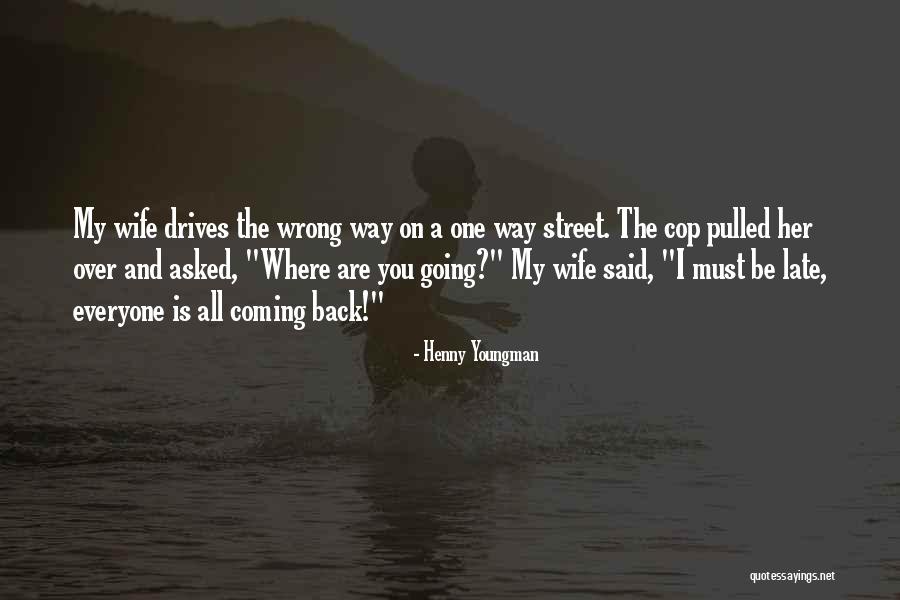 One Way Street Quotes By Henny Youngman One Way Street Quotes By Henny Youngman