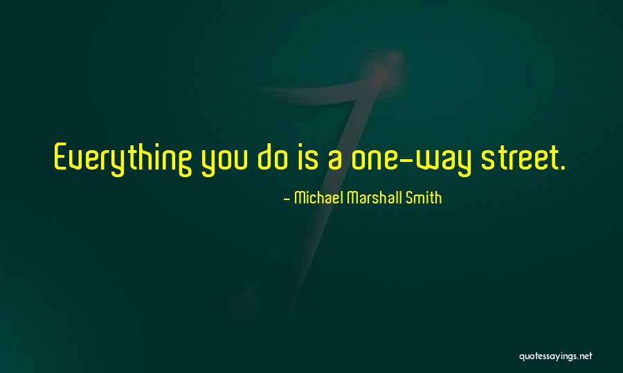 One Way Street Quotes By Michael Marshall Smith One Way Street Quotes By Michael Marshall Smith