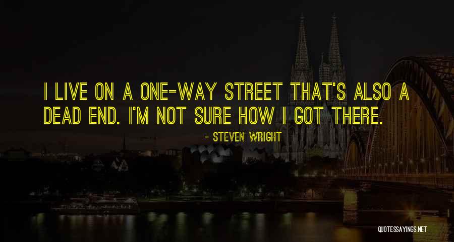 One Way Street Quotes By Steven Wright One Way Street Quotes By Steven Wright