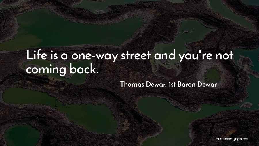One Way Street Quotes By Thomas Dewar, 1st Baron Dewar