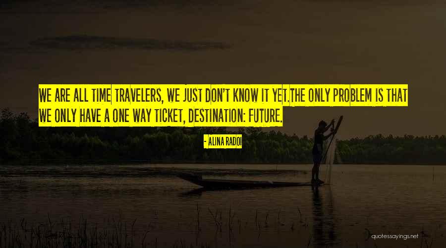 One Way Ticket Quotes By Alina Radoi