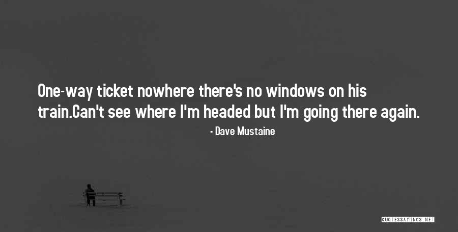 One Way Ticket Quotes By Dave Mustaine