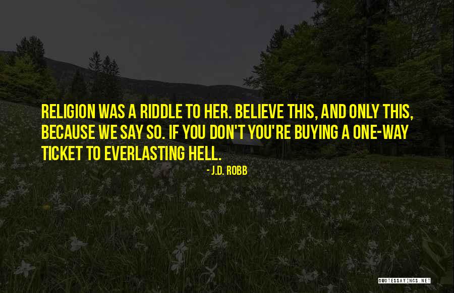 One Way Ticket Quotes By J.D. Robb
