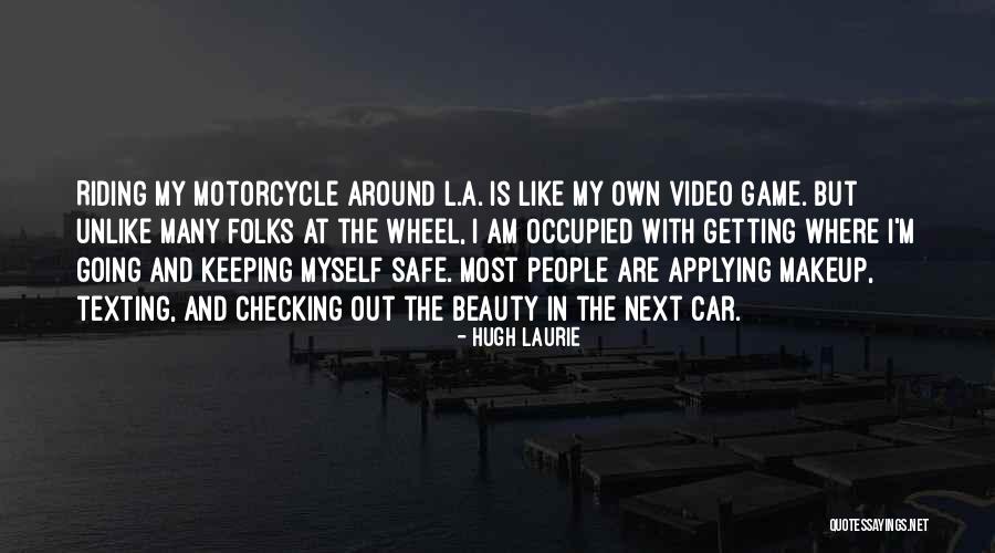 One Wheel Motorcycle Quotes By Hugh Laurie One Wheel Motorcycle Quotes By Hugh Laurie