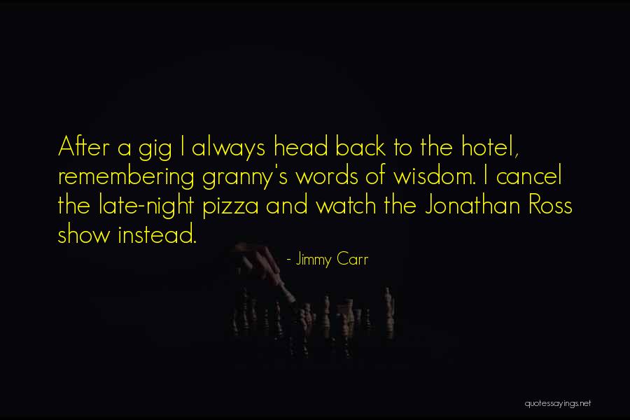 One Who Always Has Your Back Quotes By Jimmy Carr One Who Always Has Your Back Quotes By Jimmy Carr