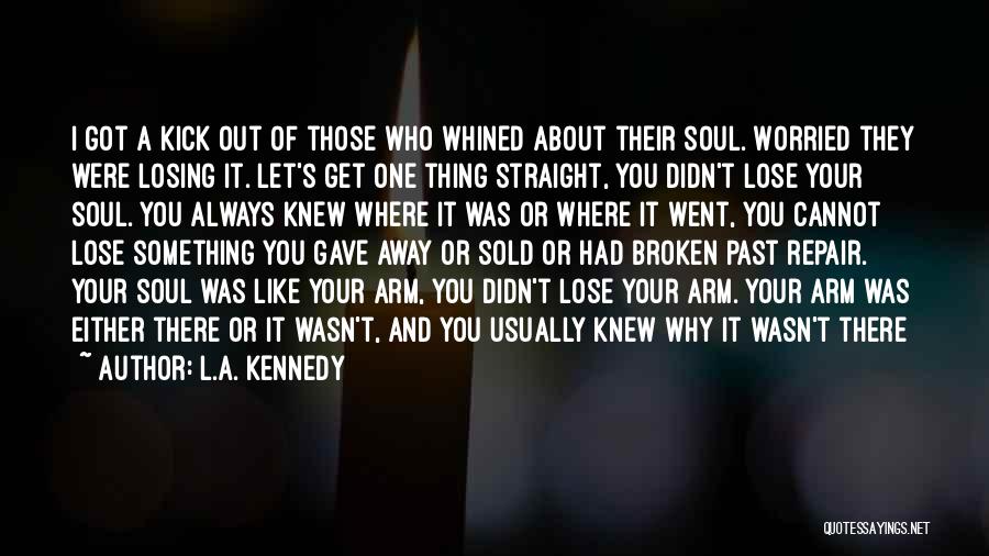 One Who Got Away Quotes By L.A. Kennedy