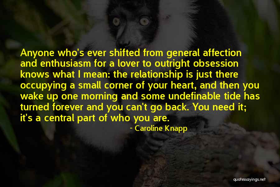 One Who Has Your Heart Quotes By Caroline Knapp One Who Has Your Heart Quotes By Caroline Knapp