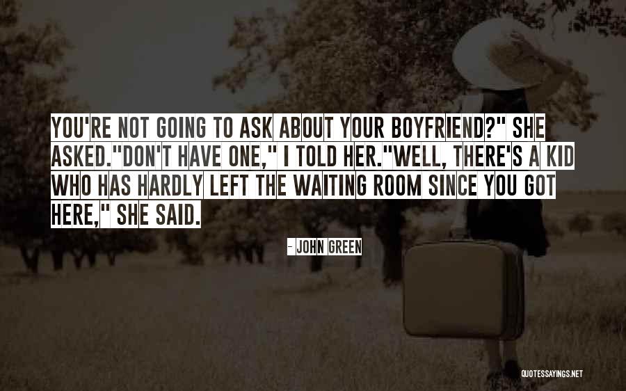 One Who Left You Quotes By John Green One Who Left You Quotes By John Green