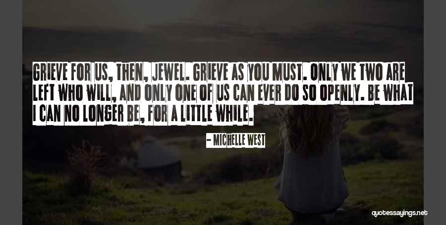 One Who Left You Quotes By Michelle West One Who Left You Quotes By Michelle West