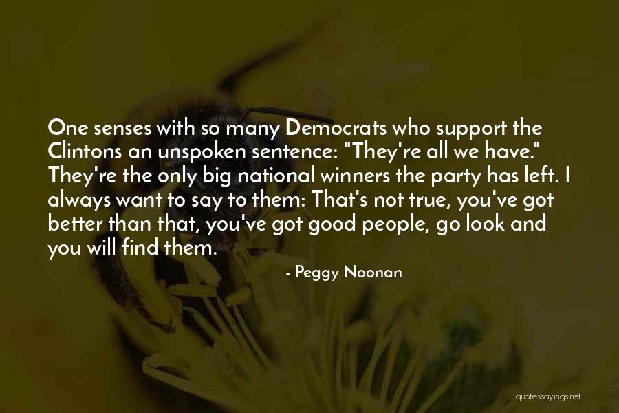 One Who Left You Quotes By Peggy Noonan One Who Left You Quotes By Peggy Noonan