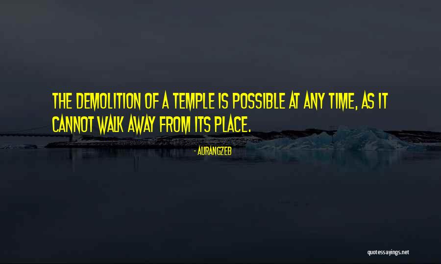 One Who Walks Away Quotes By Aurangzeb One Who Walks Away Quotes By Aurangzeb