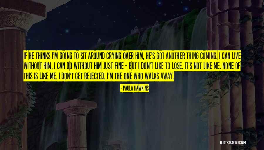 One Who Walks Away Quotes By Paula Hawkins One Who Walks Away Quotes By Paula Hawkins