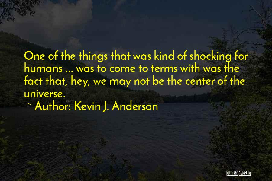 One With The Universe Quotes By Kevin J. Anderson