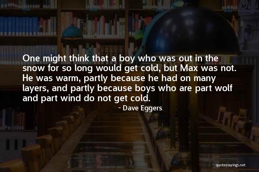 One Wolf Quotes By Dave Eggers One Wolf Quotes By Dave Eggers