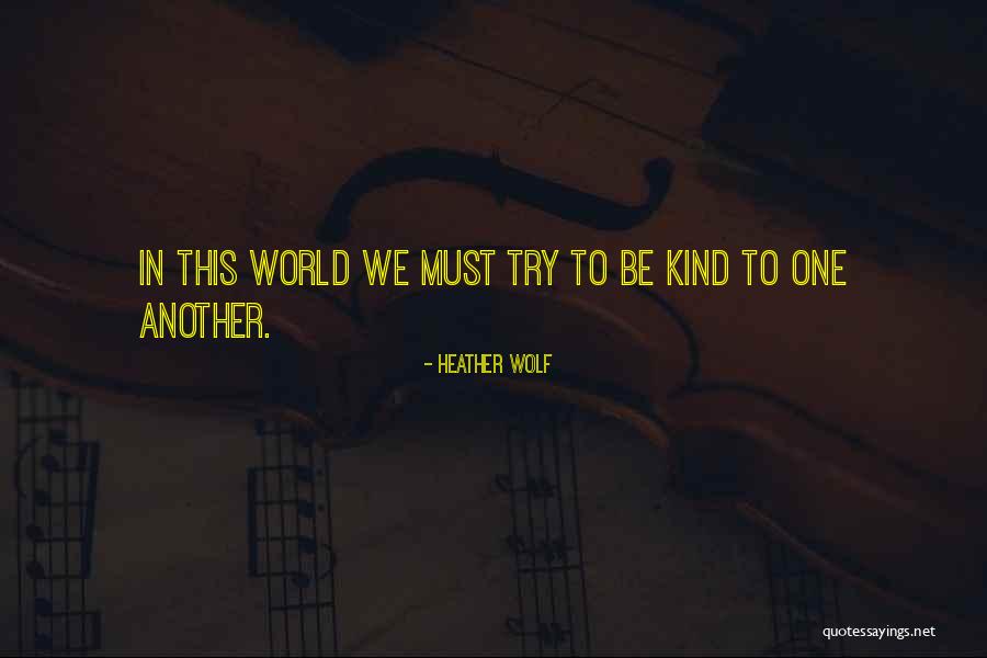 One Wolf Quotes By Heather Wolf One Wolf Quotes By Heather Wolf