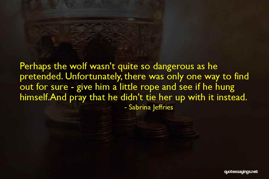 One Wolf Quotes By Sabrina Jeffries One Wolf Quotes By Sabrina Jeffries