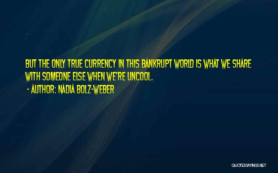 One World Currency Quotes By Nadia Bolz-Weber