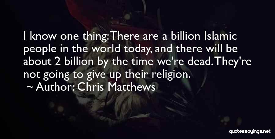 One World Religion Quotes By Chris Matthews