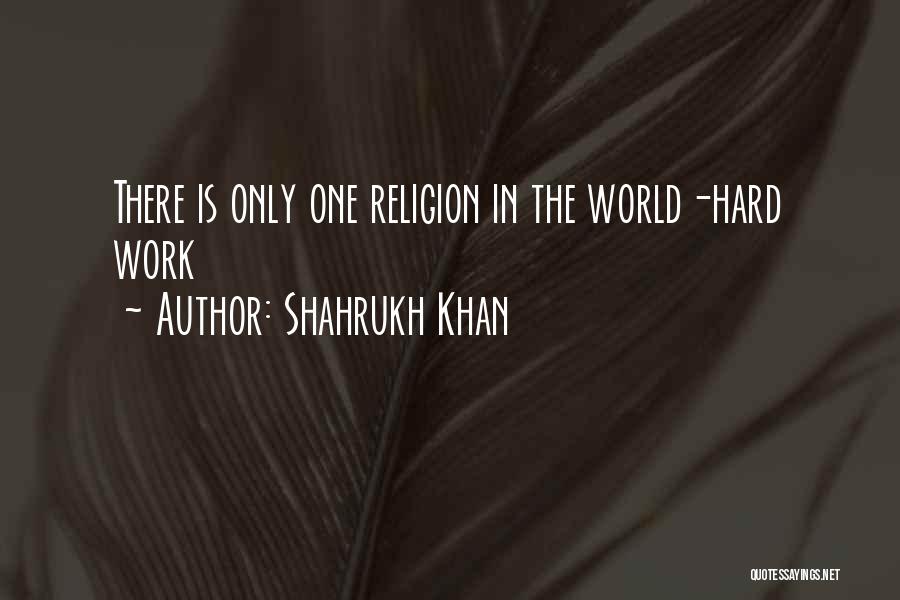 One World Religion Quotes By Shahrukh Khan