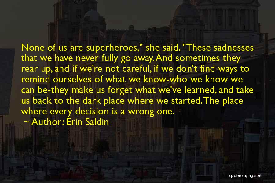 One Wrong Decision Quotes By Erin Saldin