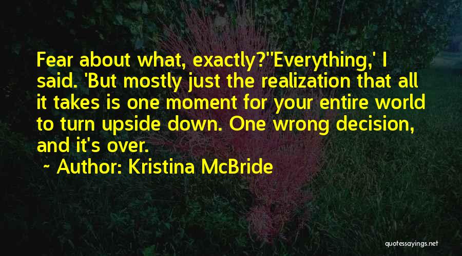 One Wrong Decision Quotes By Kristina McBride