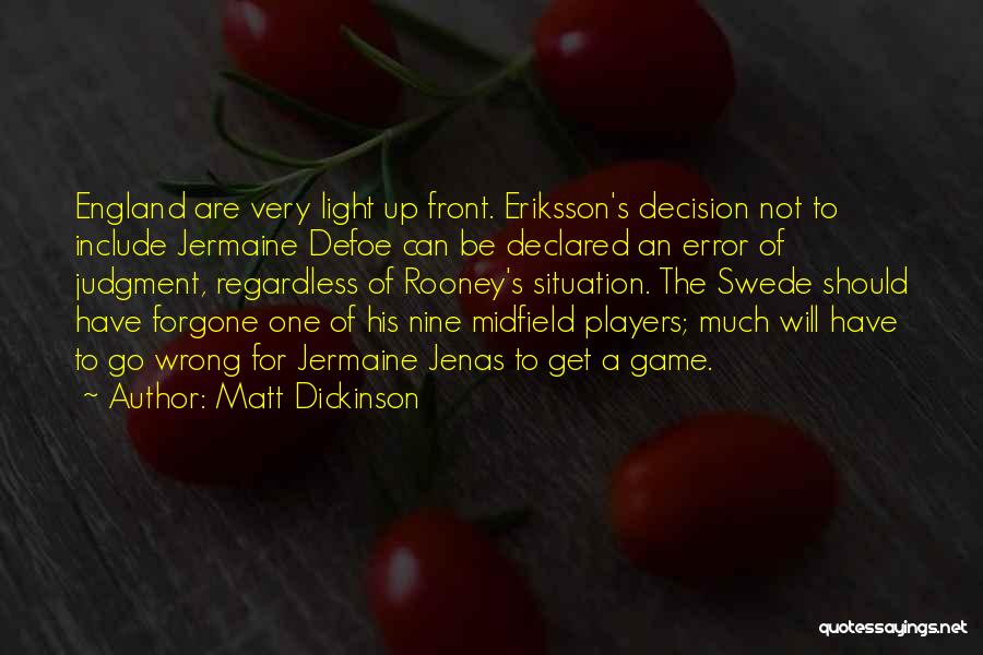 One Wrong Decision Quotes By Matt Dickinson