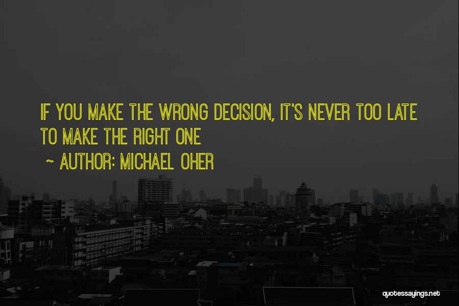 One Wrong Decision Quotes By Michael Oher