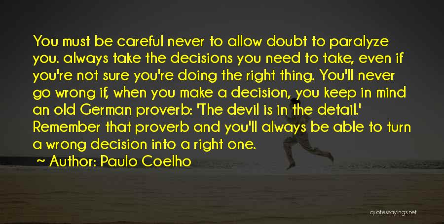 One Wrong Decision Quotes By Paulo Coelho