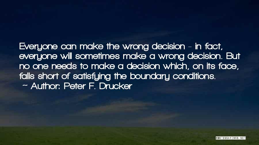 One Wrong Decision Quotes By Peter F. Drucker