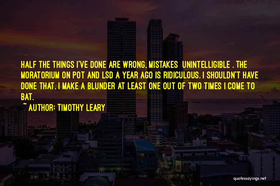 One Year Ago Quotes By Timothy Leary