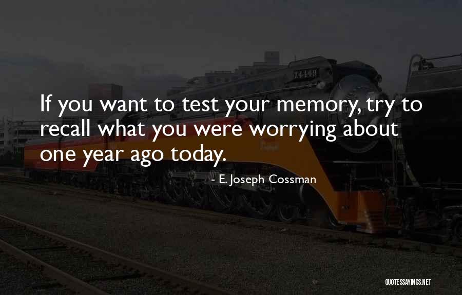 One Year Ago Today Quotes By E. Joseph Cossman One Year Ago Today Quotes By E. Joseph Cossman