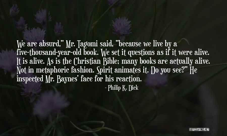 One Year Bible Quotes By Philip K. Dick One Year Bible Quotes By Philip K. Dick