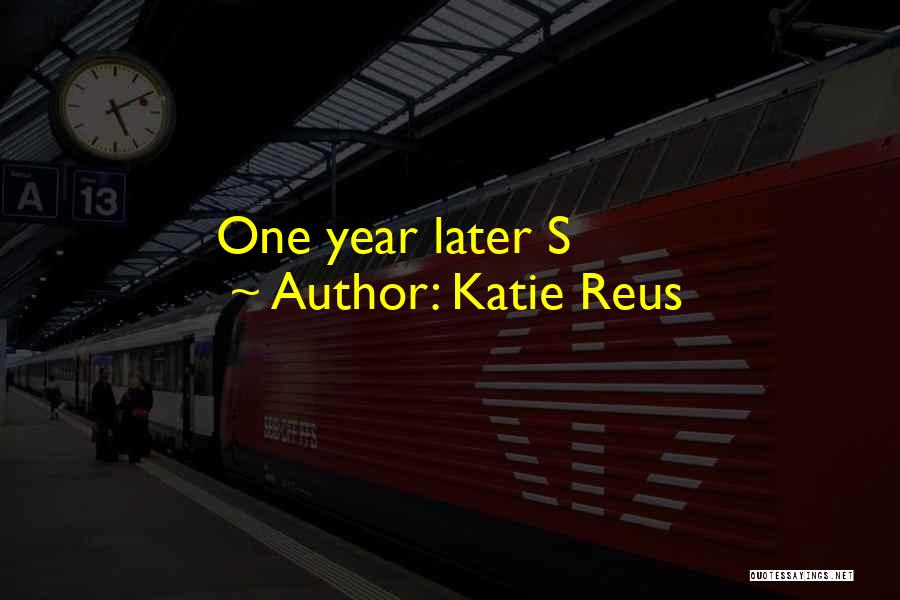 One Year Later Quotes By Katie Reus