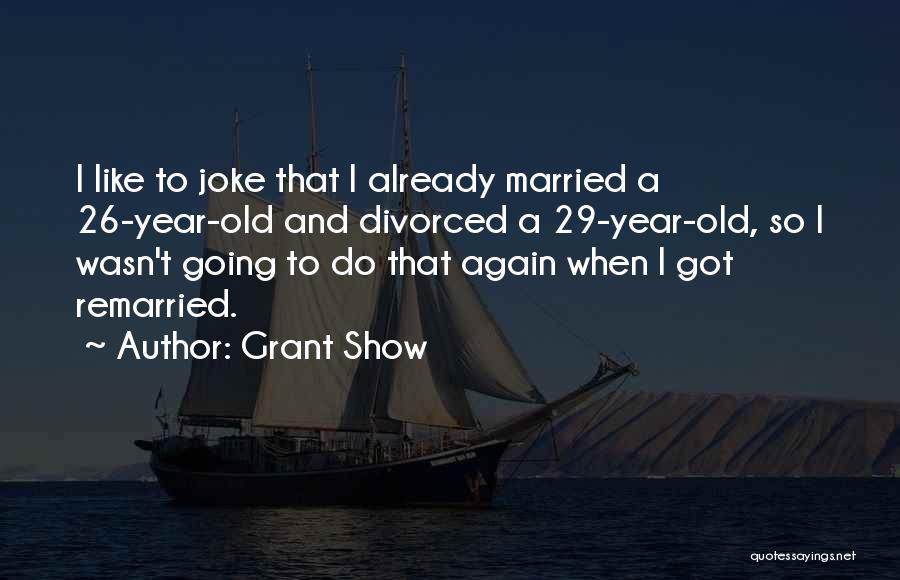 One Year Married Quotes By Grant Show