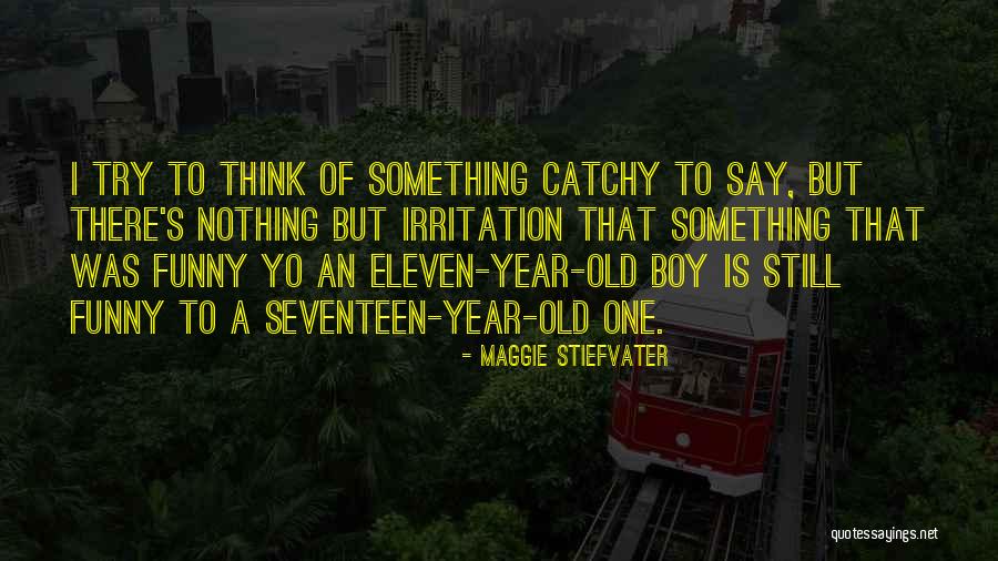 One Year Old Boy Quotes By Maggie Stiefvater