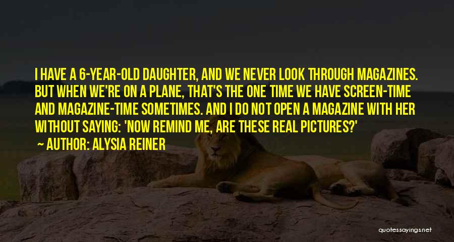 One Year Old Daughter Quotes By Alysia Reiner