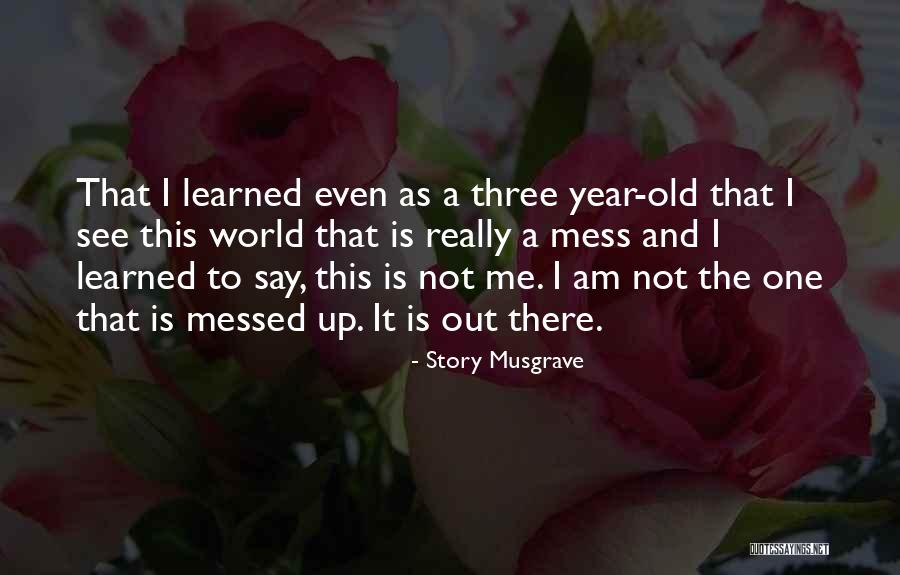 One Year Old Quotes By Story Musgrave One Year Old Quotes By Story Musgrave