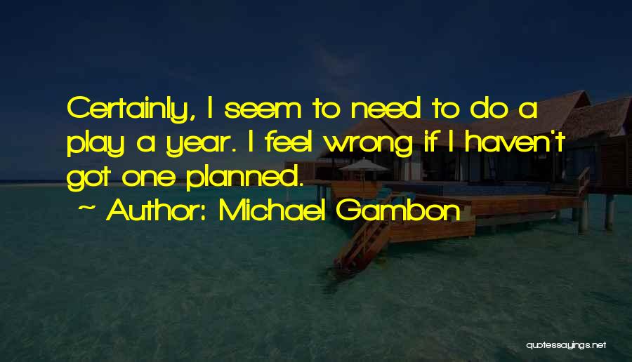 One Year Quotes By Michael Gambon