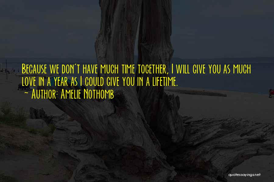 One Year Together Love Quotes By Amelie Nothomb