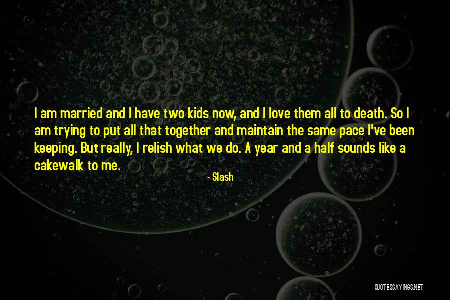 One Year Together Love Quotes By Slash