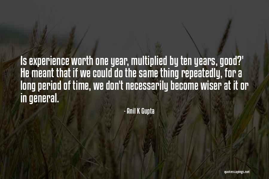 One Year Wiser Quotes By Anil K Gupta One Year Wiser Quotes By Anil K Gupta