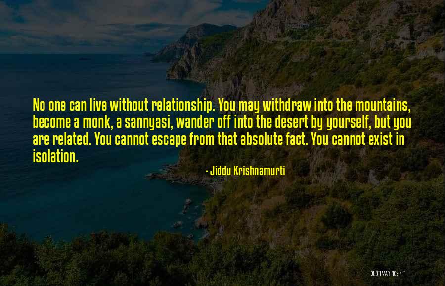 One You Cannot Live Without Quotes By Jiddu Krishnamurti One You Cannot Live Without Quotes By Jiddu Krishnamurti