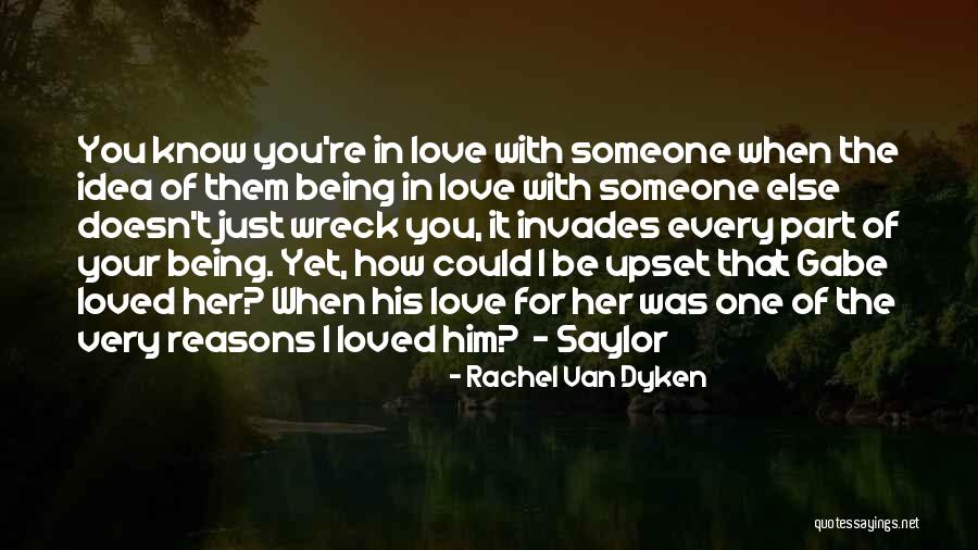 One You Love Being With Someone Else Quotes By Rachel Van Dyken One You Love Being With Someone Else Quotes By Rachel Van Dyken